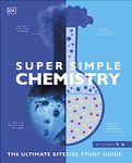 Super Simple Chemistry: The Ultimate Bitesize Study Guide [Paperback] DK and Smithsonian Institution