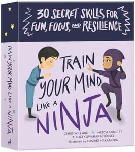 Train Your Mind Like a Ninja: 30 Secret Skills for Fun, Focus, and Resilience