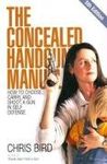 The Concealed Handgun Manual: How to Choose, Carry, and Shoot a Gun in Self Defense (Concealed Handgun Manual: How to Choose, Carry, & Shoot a Gun in Self Defense)