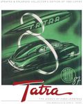 Tatra - the Legacy of Hans Ledwinka: Updated & Enlarged Collector’s Edition of 1500 Copies