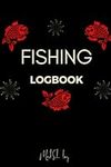 Fishing Logbook: Fishing Journal to Record Fishing Activities, Details of Fishing Trips and Fishing Adventure Experiences | Ideal Gift for ... Fishing ... for Adults and Kids.(Size: 6"x 9"inches