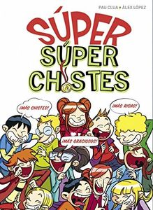 Súper Chistes - SÚPER Súper Chistes: El mejor libro de chistes para niños y niñas (No ficción ilustrados)
