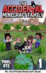 The Accidental Minecraft Family: Book 1: (An Unofficial Minecraft Book)