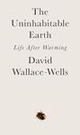 The Uninhabitable Earth: Life After Warming