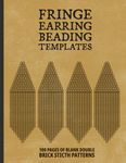 Fringe Earring Beading Templates: 100 Pages of Blank Double Brick Stitch Patterns