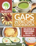 GAPS Introduction Diet Cookbook: 100 Delicious & Nourishing Recipes for Stages 1 to 6