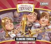 Clanging Cymbals . . . And The Meaning Of God'S Love (Adventures in Odyssey)