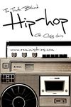 The Truth Behind Hip Hop