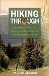 Hiking Through: One Man's Journey to Peace and Freedom on the Appalachian Trail