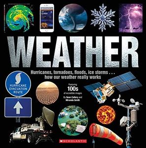Weather: Hurricanes, Tornadoes, Weather Bombs, and Blizzards...how Our Weather Really Works
