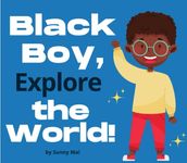 Black Boy, Explore the World!-affirmations story books for black toddler boys age 3-5: A positive, illustrated rhyming book for African American children