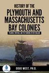 History of the Plymouth and Massachusetts Bay Colonies: Pilgrims, Puritans, and the Founding of New England (30 Minute Book Series)