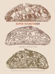 Super Sourdough: The foolproof guide to making world-class bread at home (includes easy-to-follow guide to sourdough starters and dough for home baking)