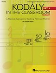 Hal Leonard Kodaly in the Classroom: A Practical Approach to