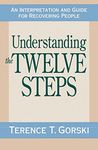 Understanding the Twelve Steps: An Interpretation and Guide for Recovering