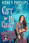 Gift for My Ghost (Fairhaven Falls)