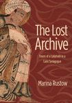 The Lost Archive: Traces of a Caliphate in a Cairo Synagogue: 63 (Jews, Christians, and Muslims from the Ancient to the Modern World, 60)