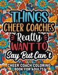 Best Cheer Coach Gifts: Cheer Coach Coloring Book For Adults: Motivational Swear Word Coloring Book for Cheer Coaches with funny Cuss Words And Curse ... Relaxation, Cheer Coach Gifts For Women & Men