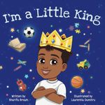 I'm A Little King: Positive Affirmations for Black and Brown Boys