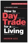 How to Day Trade for a Living: A Beginner's Guide to Trading Tools and Tactics, Money Management, Discipline and Trading Psychology (Stock Market Trading and Investing Book 1)