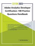 Adobe Analytics Developer Certification: 100 Practice Questions Hanbook