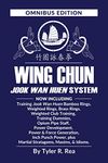 Wing Chun Jook Wan Huen System: Omnibus Edition: Training methods for Bamboo Rings, Weighted & Brass Rings, Weighted Clubs, Training Dummies, Opium Pipe Staff, Power Development/Generation, & Inch Punch Power. Plus Martial Stratagems, Maxims, & Idioms.