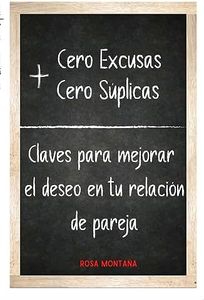 Cero Excusas + Cero Súplicas: Claves para mejorar el deseo en tu relación de pareja