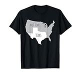 Texas not Texas with America Map T-