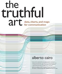 Truthful Art, The: Data, Charts, and Maps for Communication