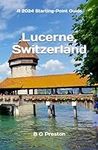 Lucerne, Switzerland: Plus the Lake