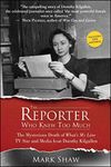 The Reporter Who Knew Too Much: The