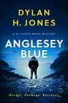 ANGLESEY BLUE a gripping Welsh crime mystery full of twists (DI Tudor Manx Crime Thrillers Book 1)