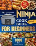 Ninja Foodi PossibleCooker Cookbook 2024: 1800 Days of Simple and Tasty Recipes, Including 30-Minute Quick Cooking Options for Beginners - Delicious Pressure Cook, Slow Cook, Dehydrate, and More