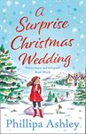 A Surprise Christmas Wedding: the Sunday Times best selling book from the queen of Cornish romance - the most uplifting cosy winter romance to curl up with