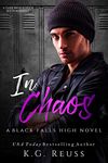 In Chaos: A Dark High School Bully Romance (A Black Falls High Novel Book 4)