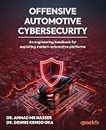 Offensive Automotive Cybersecurity: An engineering handbook for exploiting modern automotive platforms