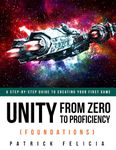 Unity From Zero to Proficiency (Foundations): A step-by-step guide to creating your first game: 1