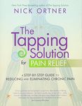 The Tapping Solution for Pain Relief: A Step-by-Step Guide to Reducing and Eliminating Chronic Pain