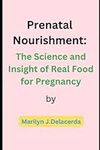 Prenatal Nourishment: The Science a