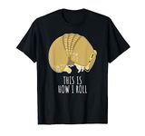 How I Roll Armadillo Animal Outfit Clothes Gift Armadillo T-Shirt