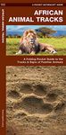 African Animal Tracks: A Folding Pocket Guide to the Tracks & Signs of Familiar Species (A Pocket Naturalist Guide)