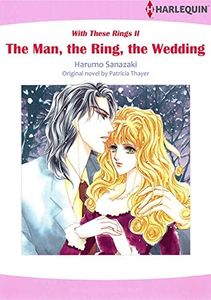 The Man, The Ring, The Wedding: Harlequin comics (With These Rings Book 2)