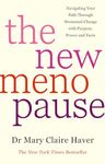 The New Menopause: Navigating Your Path through Hormonal Change with Purpose, Power and Facts