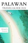 Palawan Travel Guide 2024: The Upda