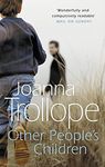 Other People's Children: a poignant story of marriage, divorce - and stepchildren from one of Britain’s best loved authors, Joanna Trollope