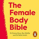 The Female Body Bible: A Revolution in Women's Health and Fitness