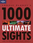 Lonely Planet 1000 Ultimate Sights 1st Ed.: 1st Edition