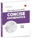 ARUN DEEP'S SELF-HELP TO I.C.S.E. CONCISE MATHEMATICS 9 (FOR 2024-25 EXAMINATIONS): For 2025 Examinations