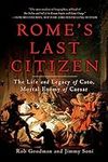 Rome's Last Citizen: The Life and L