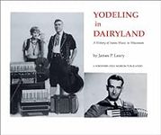 Yodeling in Dairyland: A History of